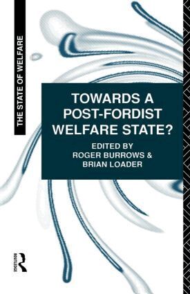 Roger Burrows, Brian D Loader - Towards a Post-Fordist Welfare State?, Häftad