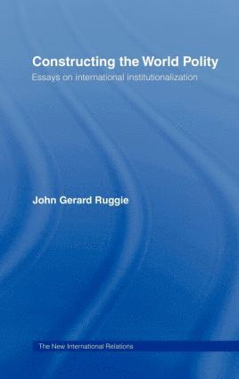 John Gerard Ruggie - Constructing the World Polity, Inbunden