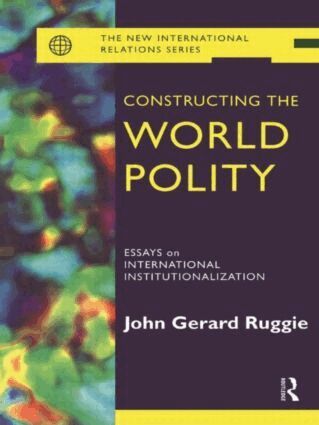 John Gerard Ruggie - Constructing the World Polity, Häftad