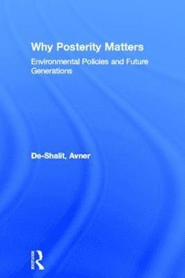 Avner De-Shalit - Why Posterity Matters, Häftad