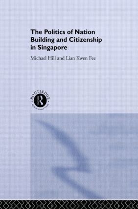 Michael Hill, Kwen Fee Lian - Politics of Nation Building and Citizenship in Singapore, Inbunden
