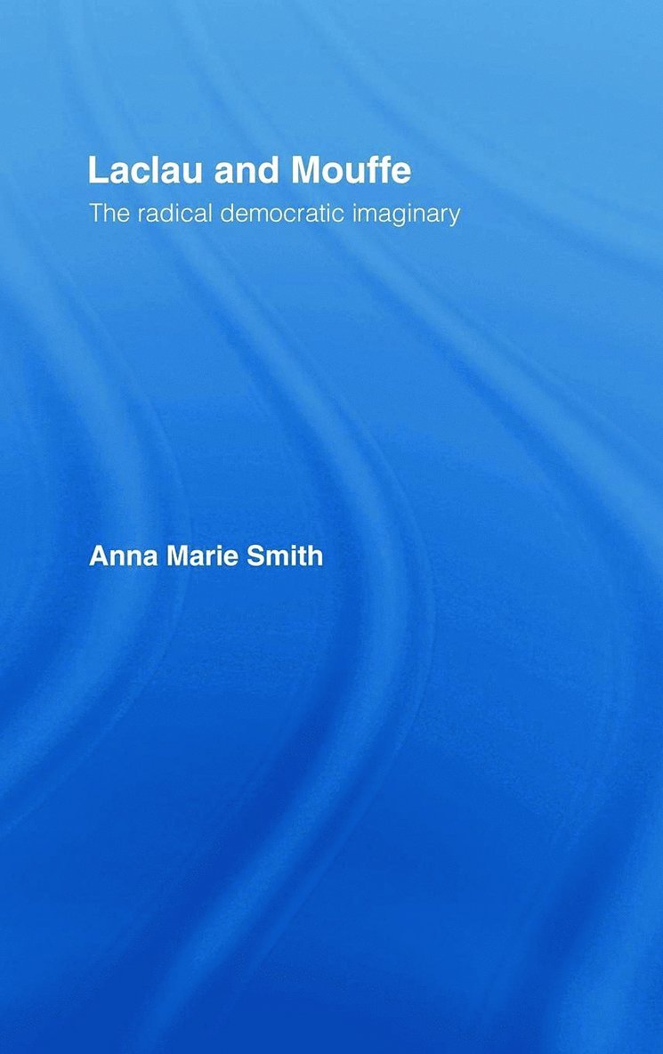 Anna Marie Smith - Laclau and Mouffe, Inbunden