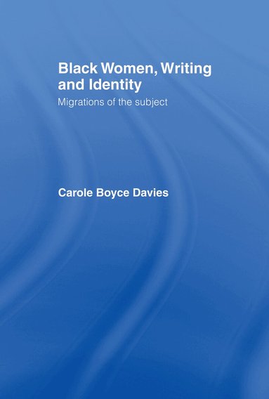 Carole Boyce-Davies - Black Women, Writing and Identity, Inbunden