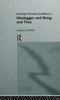 bokomslag Routledge Philosophy Guidebook To Heidegger And Being And Time
