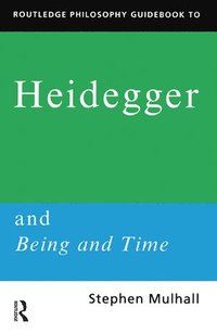 bokomslag Routledge Philosophy Guidebook To Heidegger And Being And Time