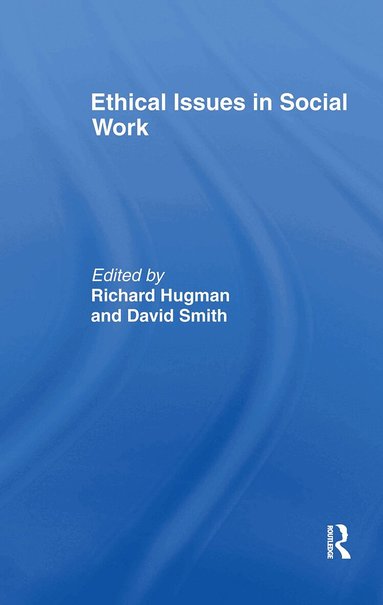 Richard Hugman, David Smith - Ethical Issues in Social Work, Inbunden