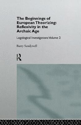 The Beginnings of European Theorizing: Reflexivity in the Archaic Age 1