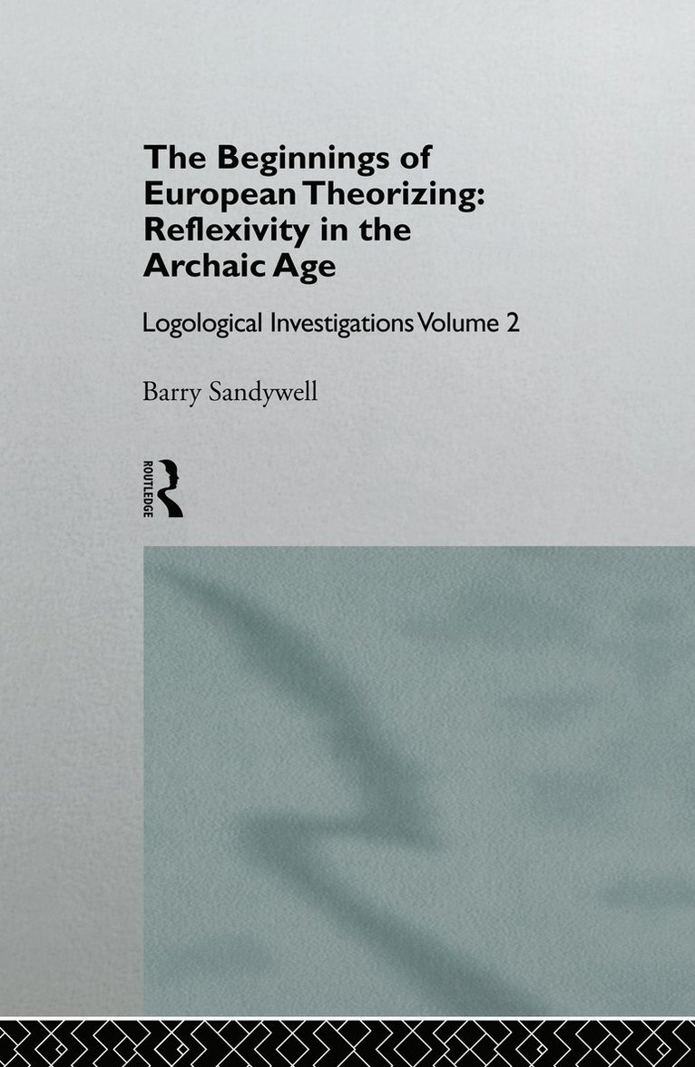 The Beginnings of European Theorizing: Reflexivity in the Archaic Age 1