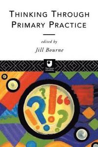 bokomslag Thinking through Primary Practice