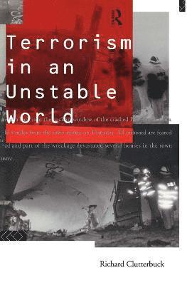 Richard Clutterbuck - Terrorism in an Unstable World, Inbunden
