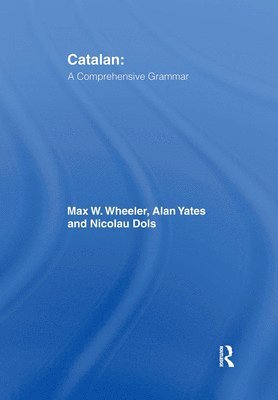 Max Wheeler, Alan Yates, Nicolau Dols Salas - Catalan: A Comprehensive Grammar, Häftad