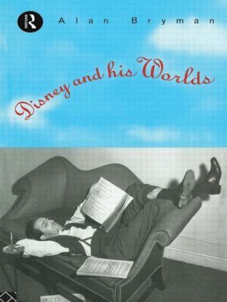 Alan Bryman - Disney & His Worlds, Häftad