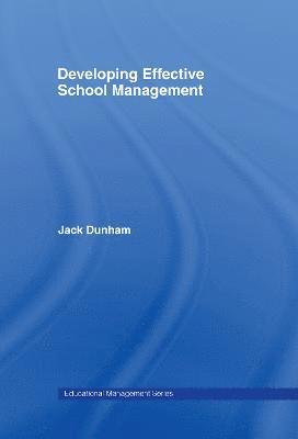 Jack Dunham - Developing Effective School Management, Inbunden