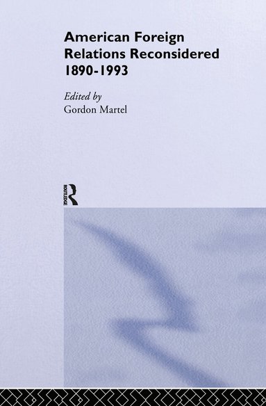 Gordon Martel - American Foreign Relations Reconsidered, Inbunden