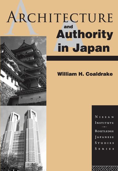 William H. Coaldrake - Architecture and Authority in Japan, Häftad