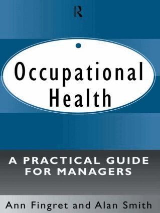 . Ann Fingret, Alan Smith - Occupational Health: A Practical Guide for Managers, Inbunden