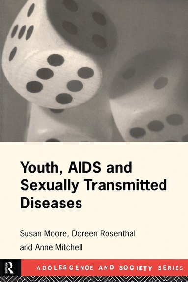 Anne Mitchell, Susan Moore, Doreen Rosenthal - Youth, AIDS and Sexually Transmitted Diseases, Häftad
