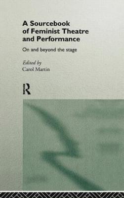 A Sourcebook on Feminist Theatre and Performance 1