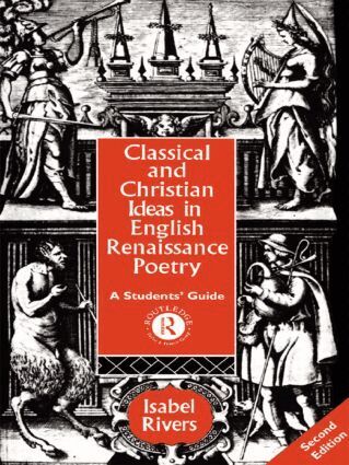 Isabel Rivers - Classical and Christian Ideas in English Renaissance Poetry, Häftad