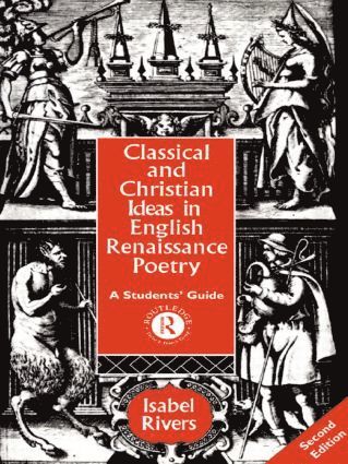 Classical and Christian Ideas in English Renaissance Poetry