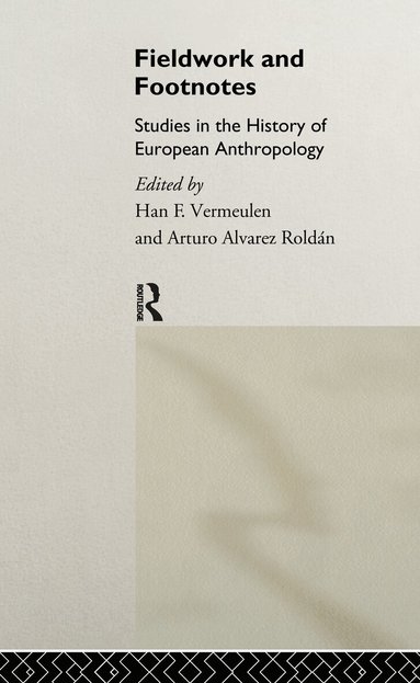 Arturo Alvarez Roldan, Han Vermeulen - Fieldwork and Footnotes, Inbunden