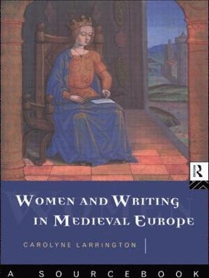 Women and Writing in Medieval Europe: A Sourcebook 1