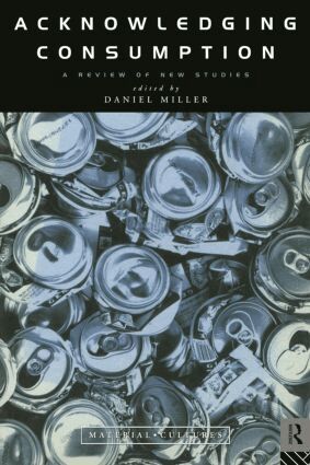 Daniel Miller - Acknowledging Consumption, Häftad