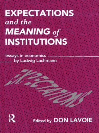 Don Lavoie - Expectations and the Meaning of Institutions, Inbunden