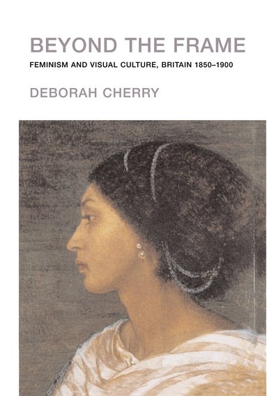 Deborah Cherry - Beyond the Frame, Inbunden