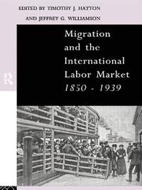 bokomslag Migration and the International Labor Market 1850-1939