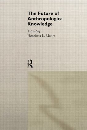 Henrietta Moore - Future of Anthropological Knowledge, Häftad