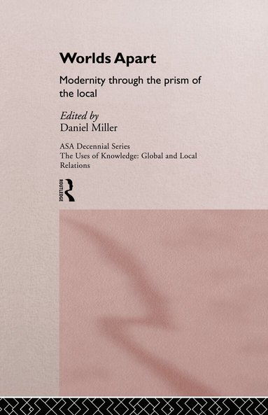 Daniel Miller - Worlds Apart: Modernity Through the Prism of the Local, Inbunden
