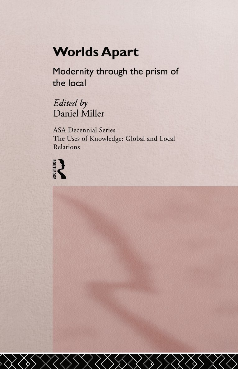 Daniel Miller - Worlds Apart: Modernity Through the Prism of the Local, Inbunden