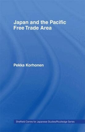 Pekka Korhonen - Japan and the Pacific Free Trade Area, Inbunden