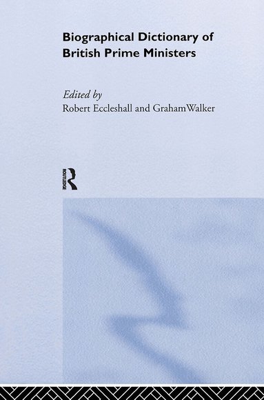 Robert Eccleshall, Graham Walker - Biographical Dictionary of British Prime Ministers, Inbunden