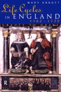 bokomslag Life Cycles in England 1560-1720: Cradle to Grave