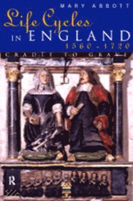 bokomslag Life Cycles in England 1560-1720: Cradle to Grave