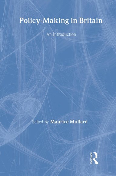 Maurice Mullard - Policy-Making in Britain, Inbunden