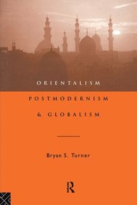 bokomslag Orientalism, Postmodernism and Globalism