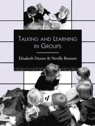 Neville Bennett, Elizabeth Dunne - Talking and Learning in Groups, Häftad