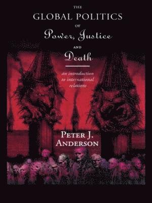 The Global Politics of Power, Justice and Death 1