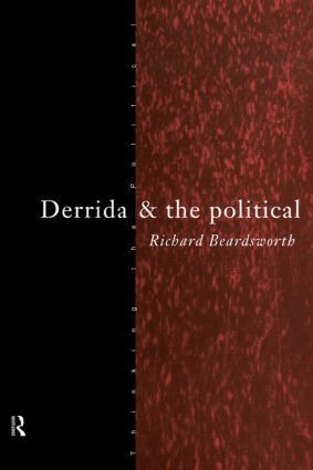 Richard Beardsworth - Derrida and the Political, Häftad