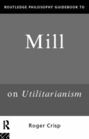 Routledge Philosophy GuideBook to Mill on Utilitarianism 1