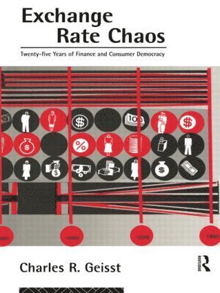 Charles R. Geisst, USA) Geisst, Charles R. (Manhattan College - Exchange Rate Chaos, Inbunden
