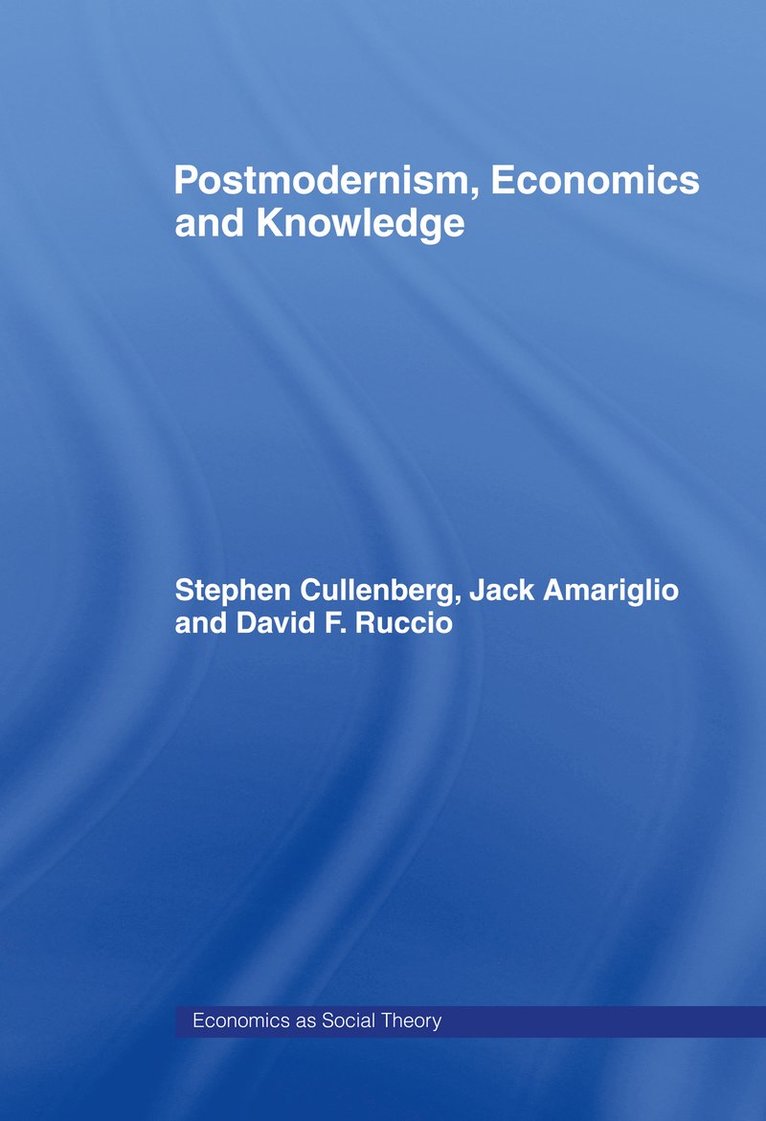 Jack Amariglio, Stephen E Cullenberg, David F Ruccio, USA) Amariglio, Jack (Merrimack College, USA) Cullenberg, Stephen E (University of California Riverside, USA) Ruccio, David F (University of Notre Dame, Stephen E. Cullenberg - Post-Modernism, Economics and Knowledge, Inbunden