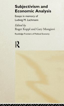 Roger Koppl, Gary Mongiovi - Subjectivism and Economic Analysis, Inbunden