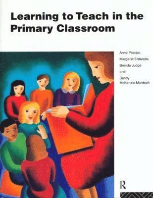 Learning to Teach in the Primary Classroom 1