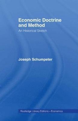Joseph schumpeter, Joseph Alois Schumpeter, Joseph Schumpeter - Economic Doctrine and Method, Häftad