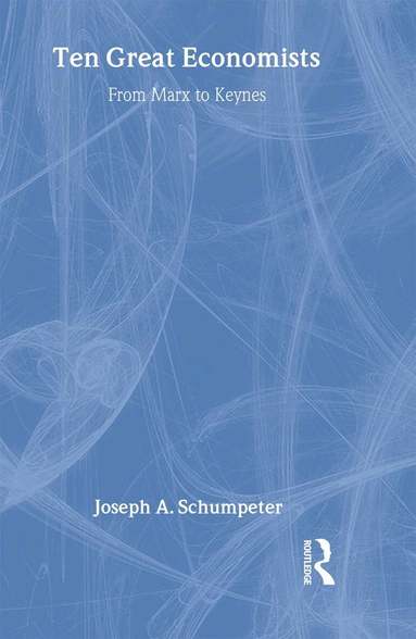 Joseph A. Schumpeter - Ten Great Economists, Inbunden