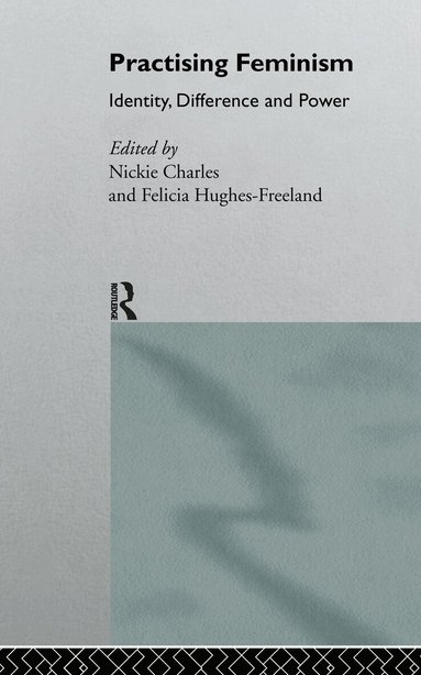 Nickie Charles, Felicia Hughes-Freeland - Practising Feminism, Inbunden